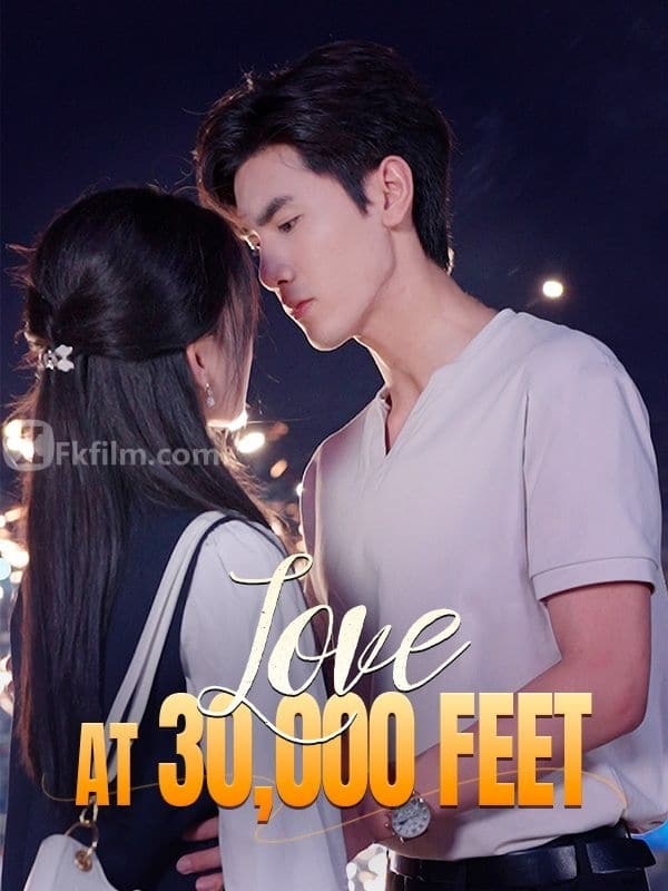 Love at 30,000 Feet 36 episodes Free short dramas Free movies Watch online